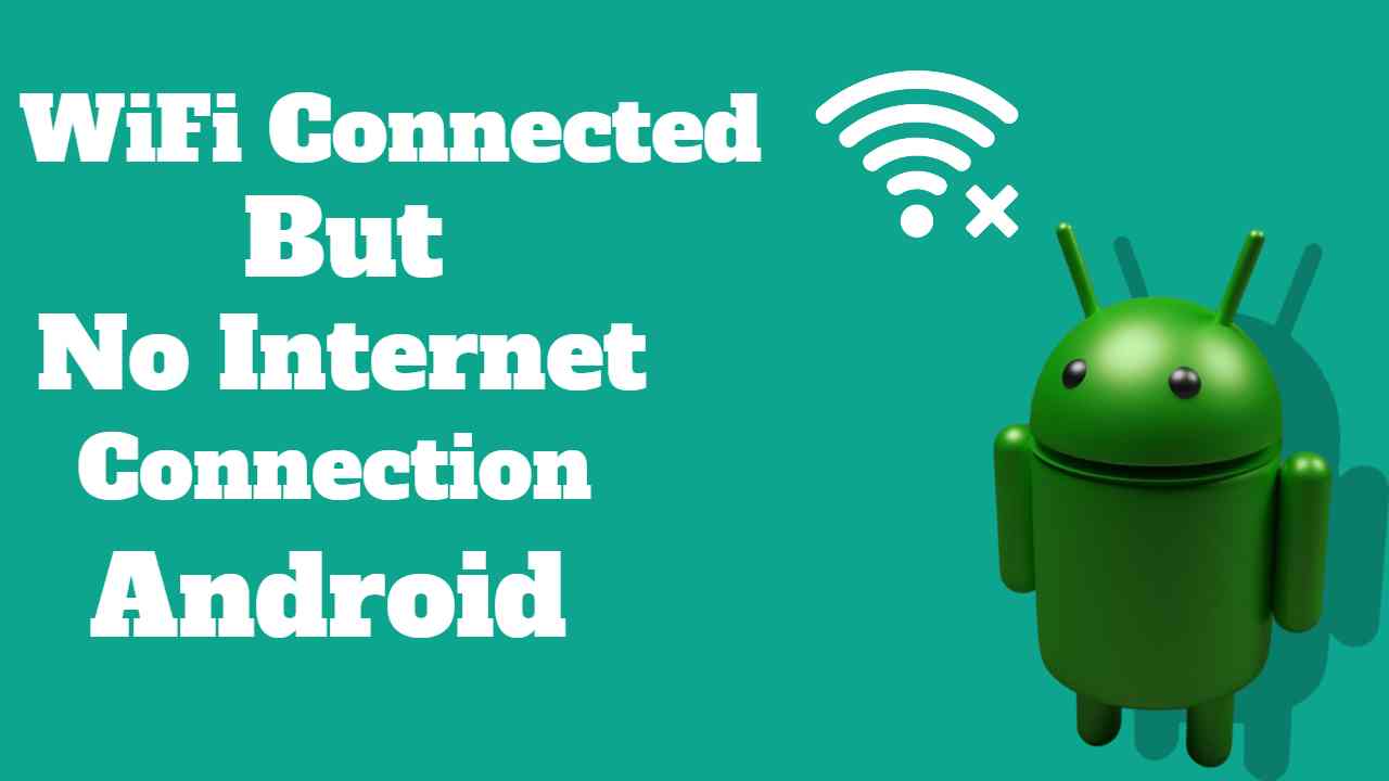 How To Fix Wifi Connected But No Internet Android