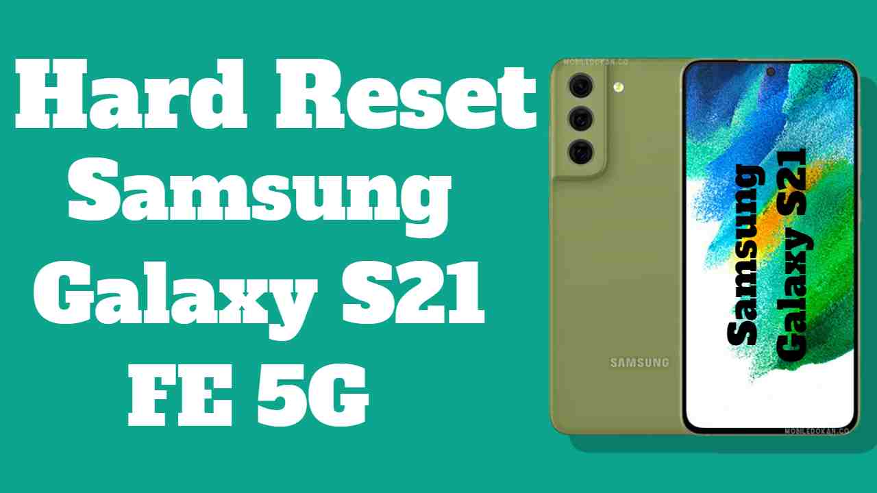 Hard Reset Samsung Galaxy S21 FE 5G