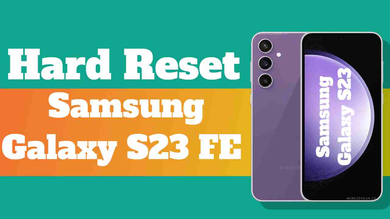 hard reset on your Samsung Galaxy S23 FE