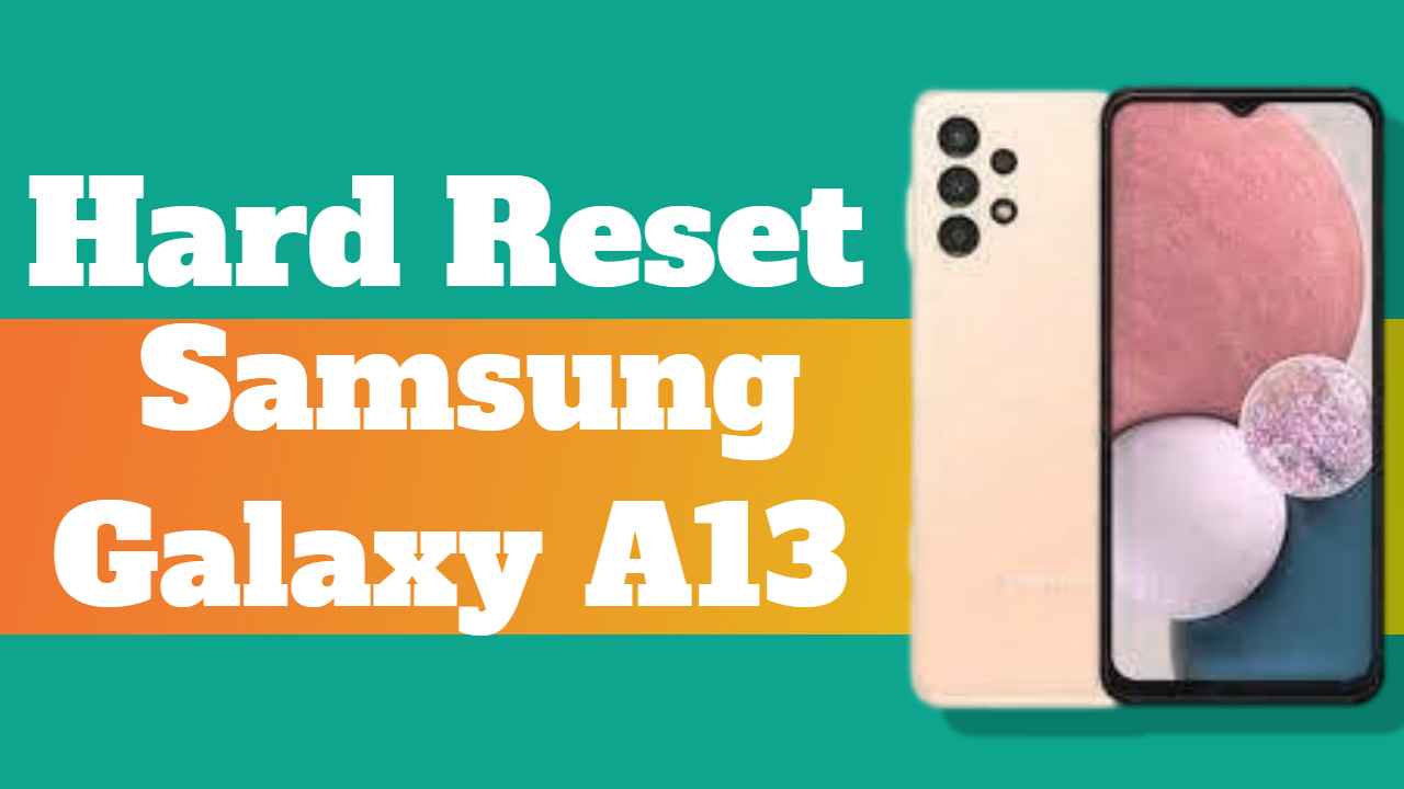 hard reset on your Samsung Galaxy A13